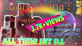 Bung Bung De Sona 🔥 Old Bodo Dj Song 🔥 Mix By Dj_Ajaysak || All Time Hit Bodo Dj Song 🔥