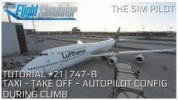 Microsoft Flight Simulator 2020 Tutorial EP#21 | 747-8 Take-off & Climb autopilot configuration
