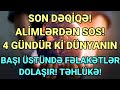 ALİMLƏRDƏN SOS! 4 GÜNDÜR Kİ DÜNYANIN BAŞI ÜSTÜNDƏ FƏLAKƏTLƏR DOLAŞIR! TƏHLÜKƏ!