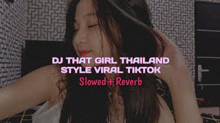 Dj That Girl Thailand Style slowed  Reverb