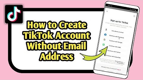 How to Create TikTok Account Without Email Address