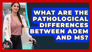 What Are The Pathological Differences Between ADEM And MS? - MS Support Network