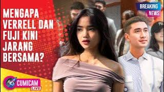 BREAKING NEWS! Verrell & Fuji Jarang Bersama, Benarkan Sudah Putus?