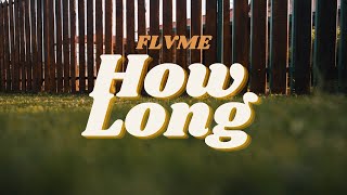 FLVME - HOW LONG (OFFICIAL MUSIC VIDEO)