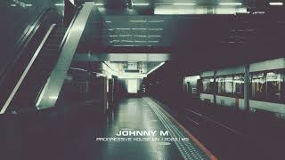 Johnny M - Progressive House Mix | 2023  | #01