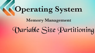 Contiguous Memory Allocation -  Variable Size Partitioning