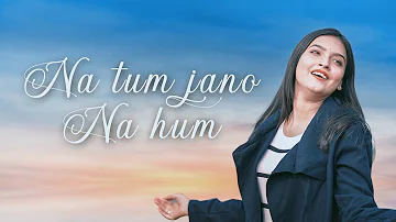 Na tum Jano Na Hum | Cover Song | Hrithik Roshan | Amisha Patel | Esha Deol | Sonali Nanda |