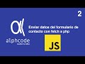 Enviar datos de formulario de contacto por método POST con Javascript a PHP | Parte 2