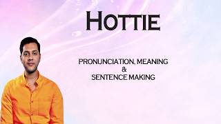 Hottie - Meaning_&_Pronunciation_Word_World_Audio_Video_Dictionary