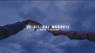 Download Lagu Ae Dil Hai Mushkil ( Slowed + Reverb ) - Arijit Singh  MP3