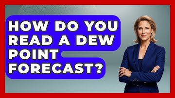 How Do You Read A Dew Point Forecast? - Weather Watchdog