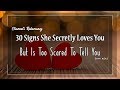 30 Signs She Secretly Loves You But Is Too Scared To Tell You