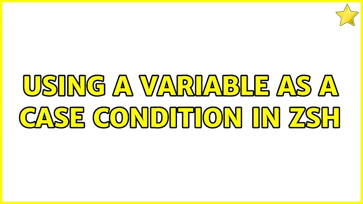 Using a variable as a case condition in zsh