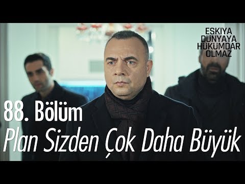 Plan sizden çok daha büyük! - Eşkıya Dünyaya Hükümdar Olmaz 88. Bölüm