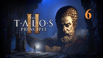 The Talos Principle 2 Blind Playthrough: Episode 6: First Star