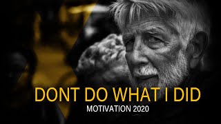 DON'T DO WHAT I DID | DO IT NOW - MOTIVATION 2020