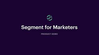 Product Demo | Segment for Marketers