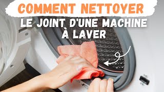 Comment nettoyer l&#39;intérieur du joint d&#39;une machine à laver ?