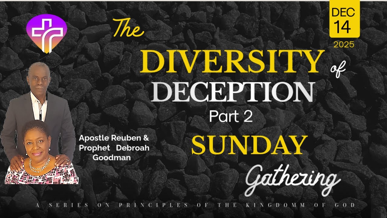 Diversity of DECEPTION  PART 2  Dec 14 2025. Apostle Reuben Goodman