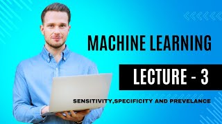 MACHINE LEARNING - Sensitivity, Specificity and Prevalence