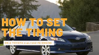 How To Set The Timing On A Toyota 2.4L/2AZ FE Engine