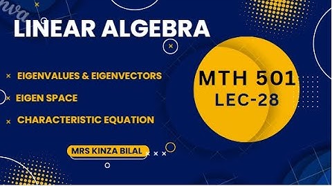 Linear Algebra 28 | Eigenvalues and Eigenvectors | Kinza Bilal