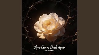 Love Comes Back Again