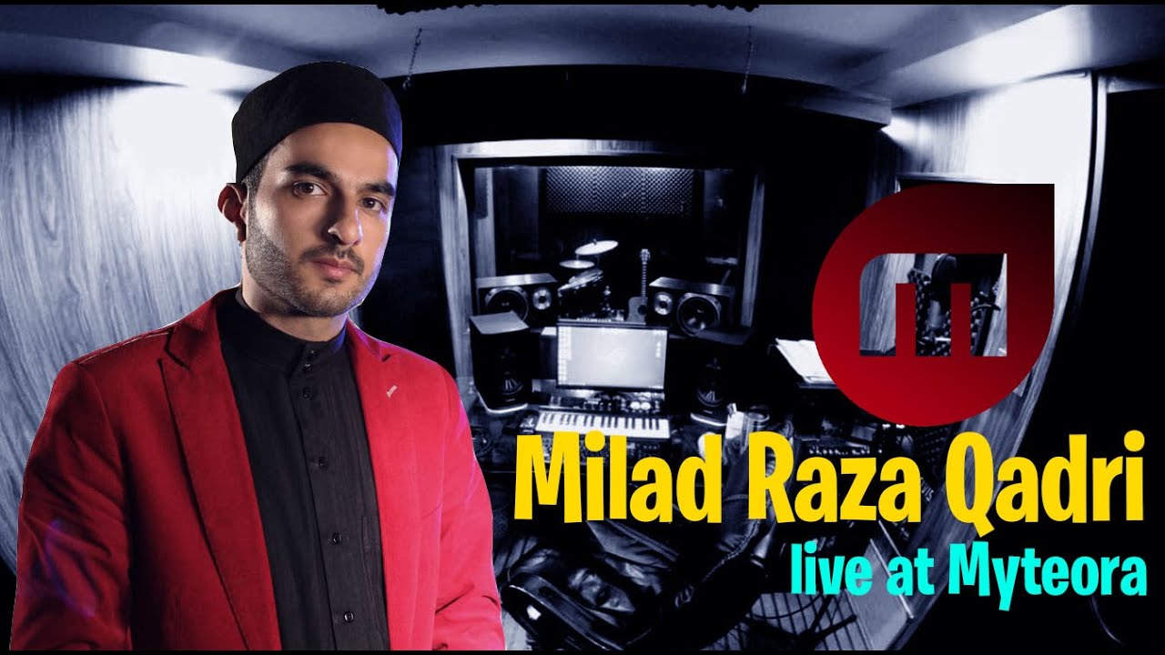 MILAD RAZA QADRI | Naat Khuwaan | live at Myteora Studios