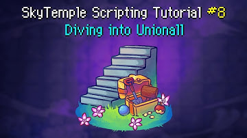 SkyTemple Scripting Tutorial #8: Diving into Unionall