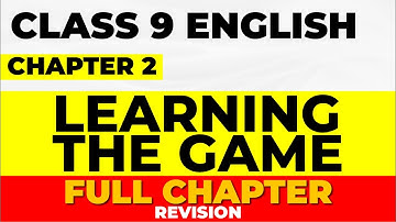 Class 9 English | Unit 1 Chapter 2 | Learning The Game | Full Chapter Revision | Exam Winner
