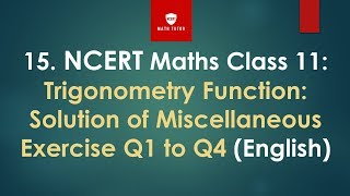 15. NCERT Maths Class 11: Trigonometry Function: Solution of Miscellaneous Exercise Q1-4 (English)