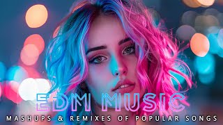 The Ultimate 2024 EDM Remixes Mix! 🎶EDM Remixes of Popular Songs 🎶DJ Remix Club Music Dance Mix 2024