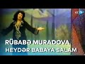 Rübabə Muradova - Heydər babaya salam