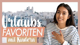 URLAUB MIT KINDERN WOHIN NUR? PAROS, PORTUGAL, ISLA HOLBOX, KAPSTADT, TIROL I EILEENA