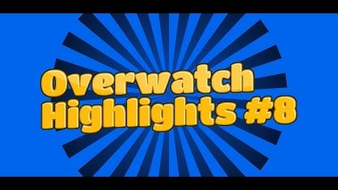Overwatch - Highlights #8