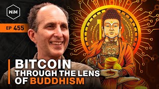 Bitcoin through the lens of Buddhism with Scott Snibbe (WIM455)