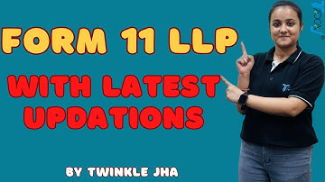 Latest Process of Annual Filing Form 11 Filing for LLP | All The Latest Changes in Form 11 Explained