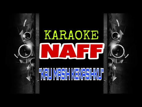 Naff - Kau Masih Kekasihku (Karaoke Tanpa Vokal) Naff - Kau Masih Kekasihku (Karaoke Tanpa Vokal)
