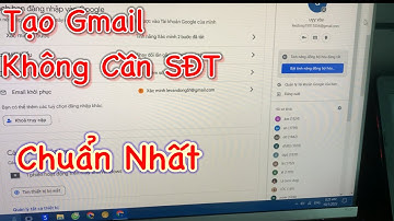 Cách Tạo Gmail Không Cần Số Điện Thoại Mới Nhất