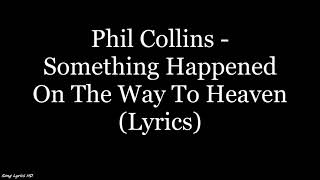 Video-Miniaturansicht von „Phil Collins - Something Happened On The Way To Heaven (Lyrics HD)“