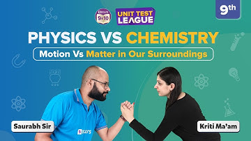 Motion Vs Matter in Our Surroundings Class 9 Science | Physics Vs Chemistry | BYJUS Unit Test League