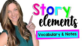 Story Elements and How They Interact: Vocabulary Lesson and Notes