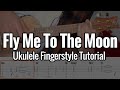 Fly Me To The Moon - (Ukulele Fingerstyle Tutorial) Step by Step with Tabs