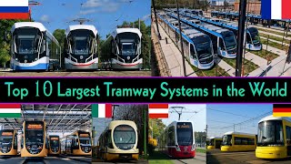 TOP 10 LARGEST TRAMWAY SYSTEMS IN THE WORLD 2024  || World's Largest Tram Network