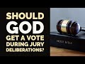 Should God Get a Vote During Jury Deliberations?