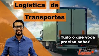 Logística de Transportes | O que você precisa saber!