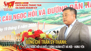 Đồng chí Trần Sỹ Thanh: Cầu Ngọc Hồi là biểu tượng đoàn kết Hà Nội - Hưng Yên