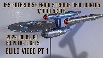 SNW USS Enterprise 1/1000 scale from Polar Lights, Build Video