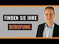 Berufung finden - Wie Sie Ihre Berufung erkennen und Ihr Potential entfalten!