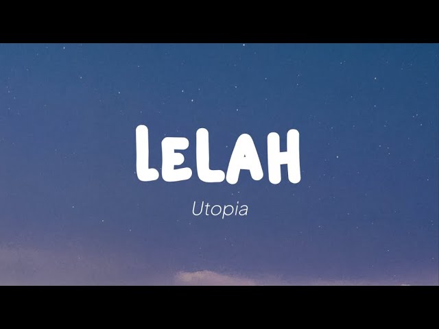 Utopia - Lelah (Lirik) class=